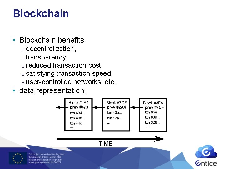 Blockchain • Blockchain benefits: decentralization, o transparency, o reduced transaction cost, o satisfying transaction