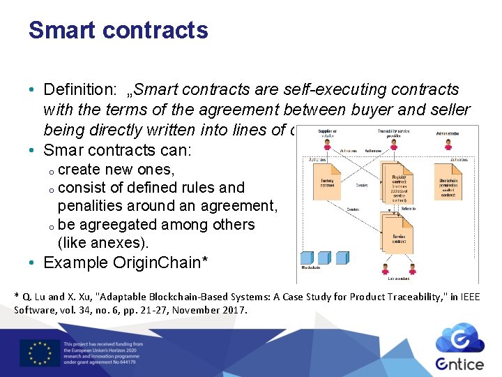 Smart contracts • Definition: „Smart contracts are self-executing contracts with the terms of the