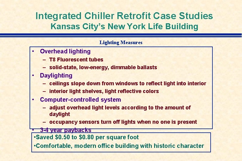 Integrated Chiller Retrofit Case Studies Kansas City’s New York Life Building Lighting Measures •