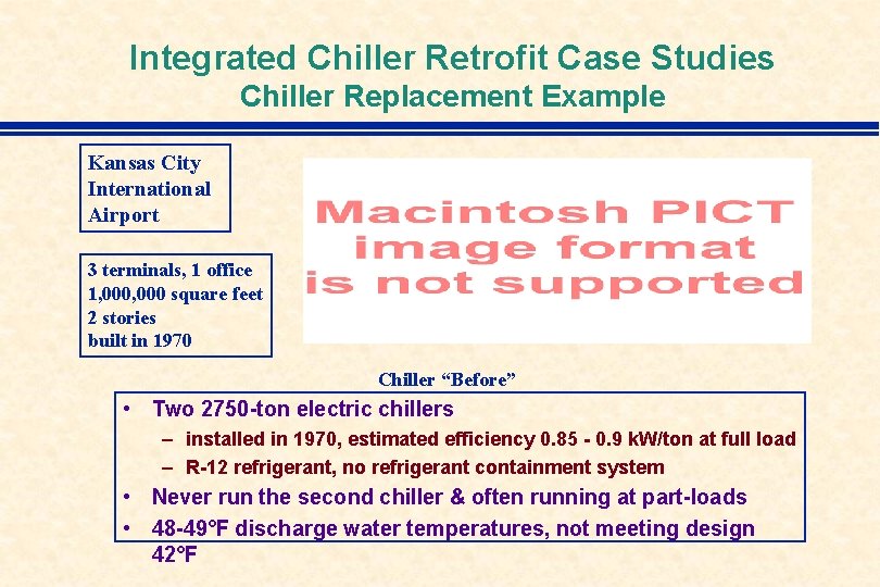 Integrated Chiller Retrofit Case Studies Chiller Replacement Example Kansas City International Airport 3 terminals,