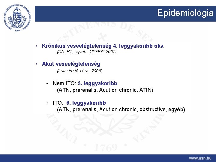 Epidemiológia • Krónikus veseelégtelenség 4. leggyakoribb oka (DN, HT, egyéb - USRDS 2007) •