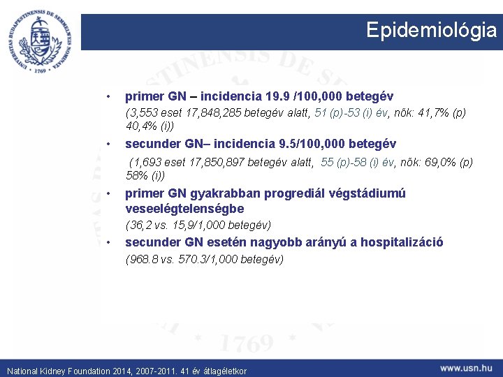 Epidemiológia • primer GN – incidencia 19. 9 /100, 000 betegév (3, 553 eset