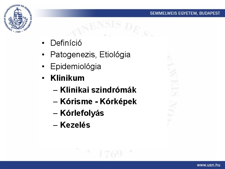  • • Definíció Patogenezis, Etiológia Epidemiológia Klinikum – Klinikai szindrómák – Kórisme -