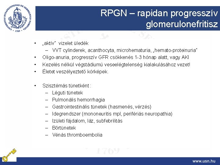 RPGN – rapidan progresszív glomerulonefritisz • • • „aktív” vizelet üledék – VVT cylinderek,