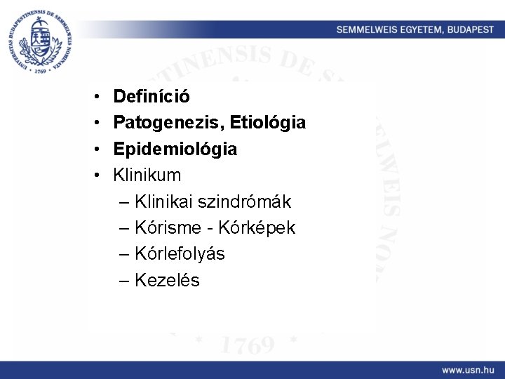  • • Definíció Patogenezis, Etiológia Epidemiológia Klinikum – Klinikai szindrómák – Kórisme -