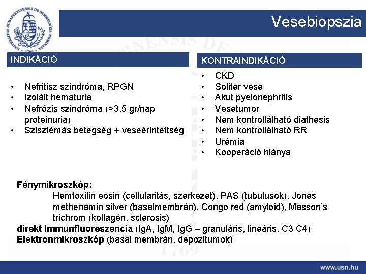 Vesebiopszia INDIKÁCIÓ • • Nefritisz szindróma, RPGN Izolált hematuria Nefrózis szindróma (>3, 5 gr/nap