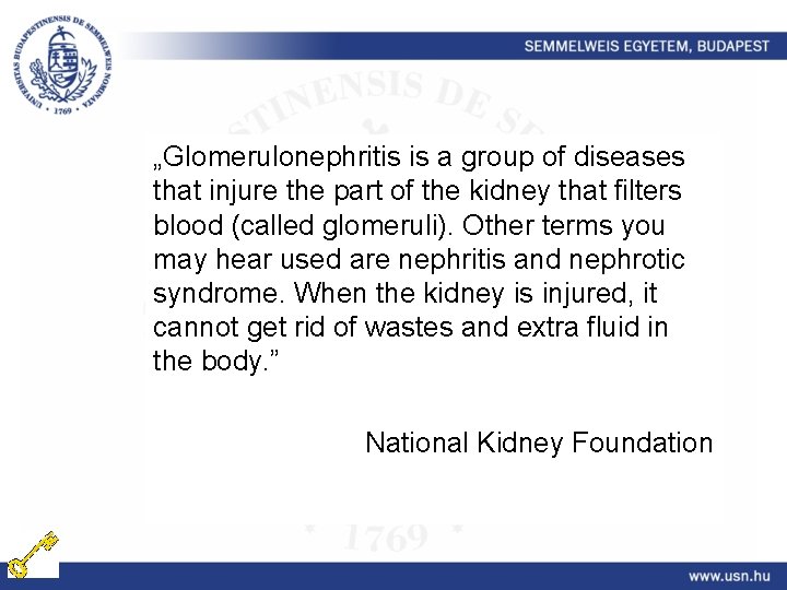 „Glomerulonephritis is a group of diseases that injure the part of the kidney that