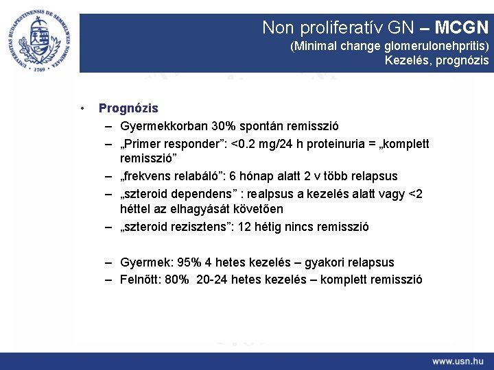 Non proliferatív GN – MCGN (Minimal change glomerulonehpritis) Kezelés, prognózis • Prognózis – Gyermekkorban