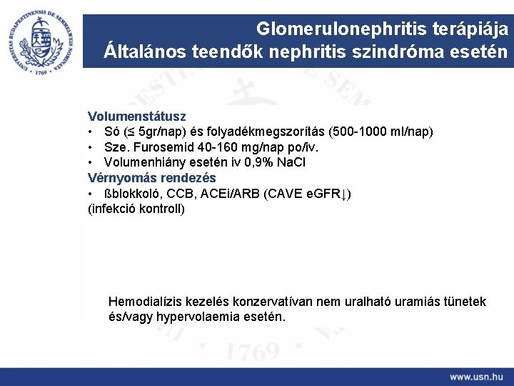 Glomerulonephritis terápiája Általános teendők nephritis szindróma esetén Volumenstátusz • Só (≤ 5 gr/nap) és