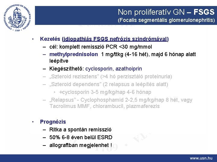 Non proliferatív GN – FSGS (Focalis segmentális glomerulonephritis) • Kezelés (idiopathiás FSGS nefrózis szindrómával)