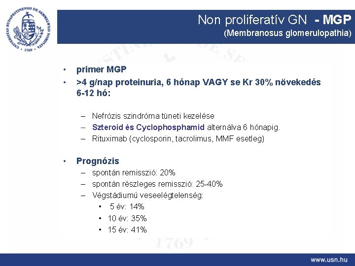 Non proliferatív GN - MGP (Membranosus glomerulopathia) • • primer MGP >4 g/nap proteinuria,