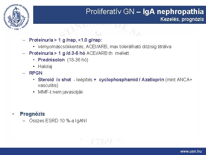 Proliferatív GN – Ig. A nephropathia Kezelés, prognózis – Proteinuria > 1 g /nap,