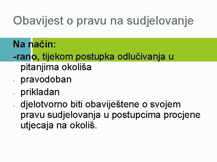 Obavijest o pravu na sudjelovanje Na način: -rano, tijekom postupka odlučivanja u pitanjima okoliša