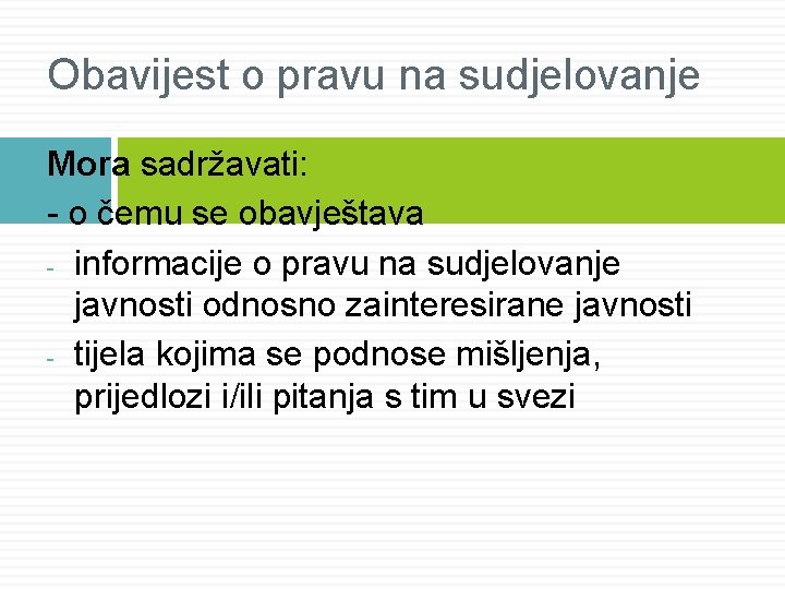 Obavijest o pravu na sudjelovanje Mora sadržavati: - o čemu se obavještava - informacije