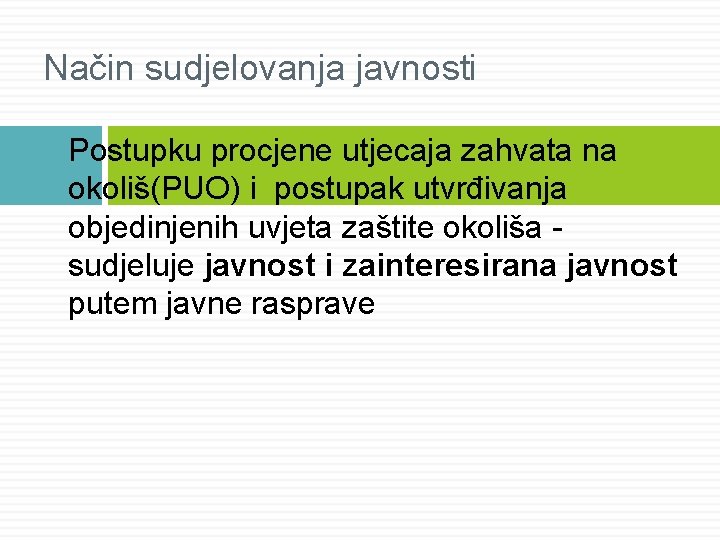 Način sudjelovanja javnosti Postupku procjene utjecaja zahvata na okoliš(PUO) i postupak utvrđivanja objedinjenih uvjeta