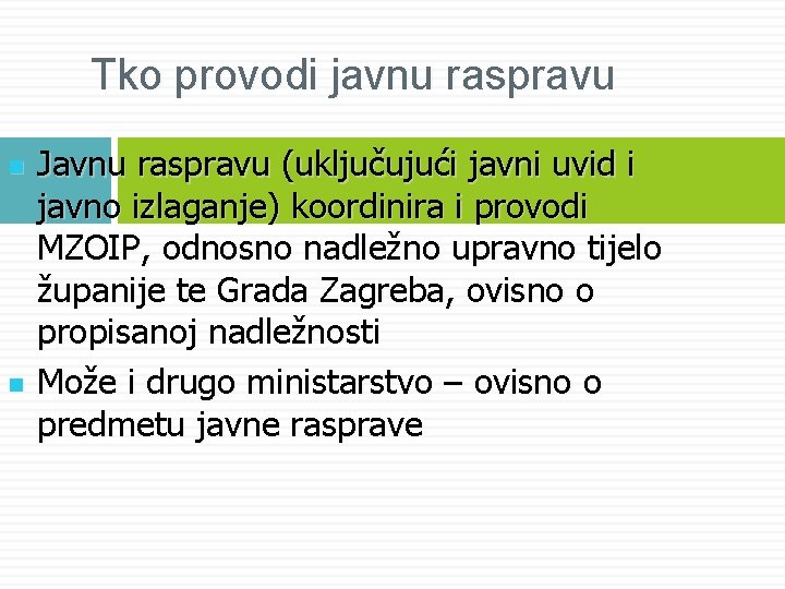 Tko provodi javnu raspravu n n Javnu raspravu (uključujući javni uvid i javno izlaganje)