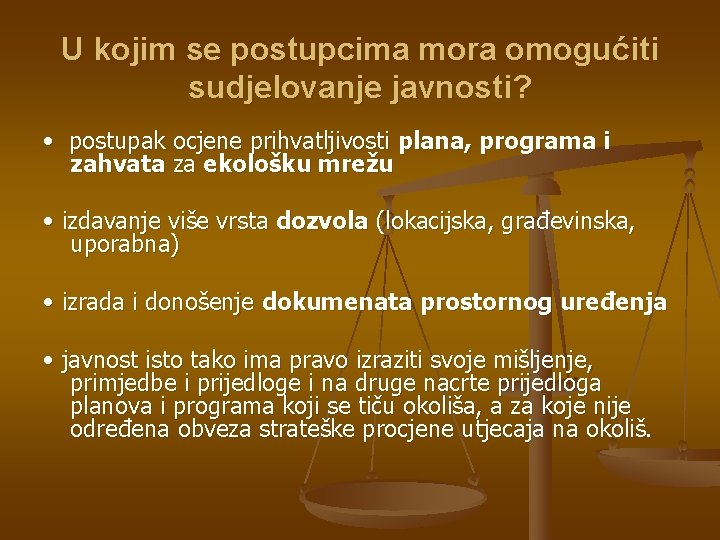 U kojim se postupcima mora omogućiti sudjelovanje javnosti? • postupak ocjene prihvatljivosti plana, programa