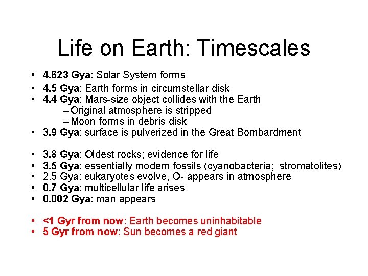 Life on Earth: Timescales • 4. 623 Gya: Solar System forms • 4. 5