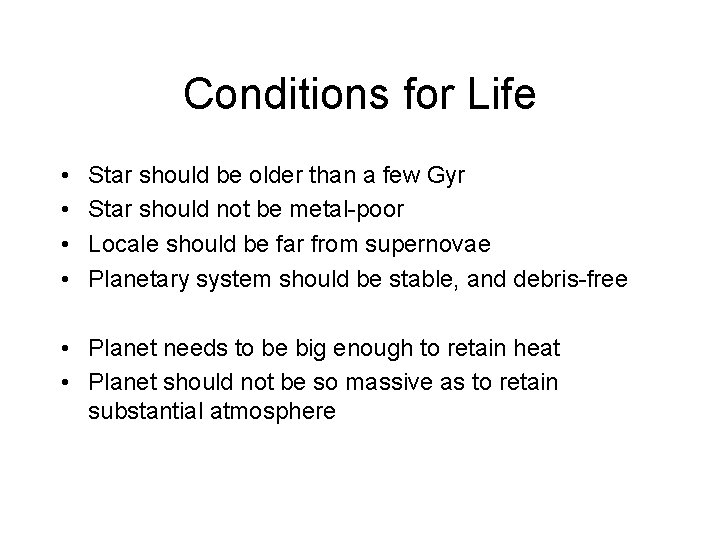 Conditions for Life • • Star should be older than a few Gyr Star