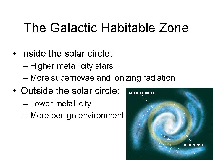 The Galactic Habitable Zone • Inside the solar circle: – Higher metallicity stars –