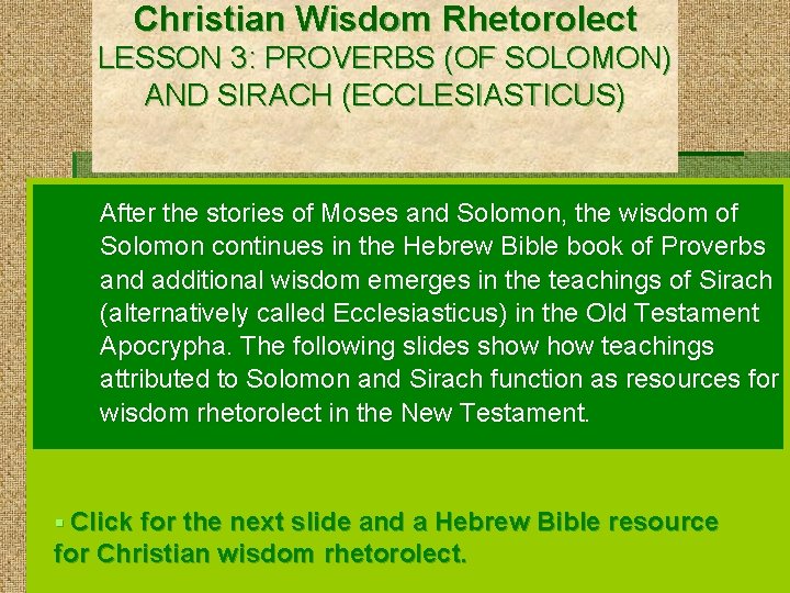 Christian Wisdom Rhetorolect LESSON 3: PROVERBS (OF SOLOMON) AND SIRACH (ECCLESIASTICUS) After the stories