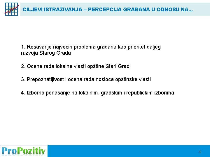 CILJEVI ISTRAŽIVANJA – PERCEPCIJA GRAĐANA U ODNOSU NA. . . 1. Rešavanje najvećih problema