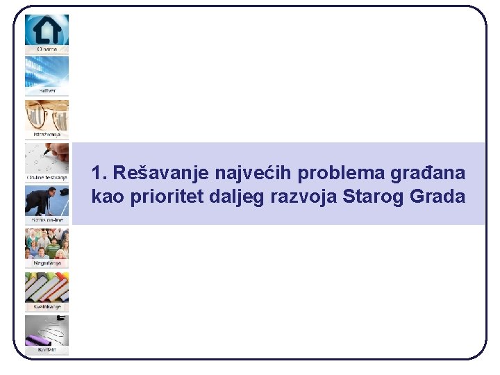 1. Rešavanje najvećih problema građana kao prioritet daljeg razvoja Starog Grada 