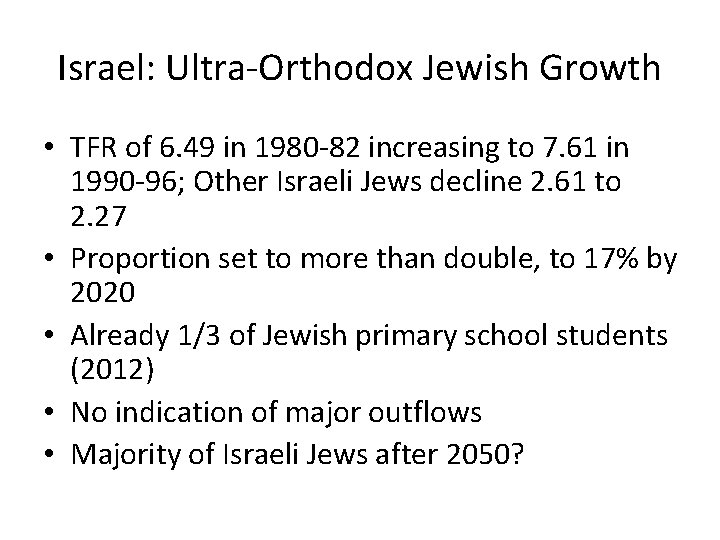 Israel: Ultra-Orthodox Jewish Growth • TFR of 6. 49 in 1980 -82 increasing to