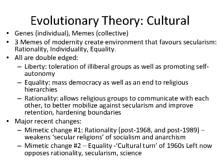 Evolutionary Theory: Cultural • Genes (individual), Memes (collective) • 3 Memes of modernity create