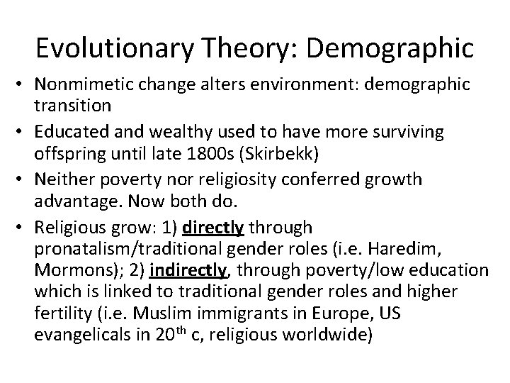 Evolutionary Theory: Demographic • Nonmimetic change alters environment: demographic transition • Educated and wealthy