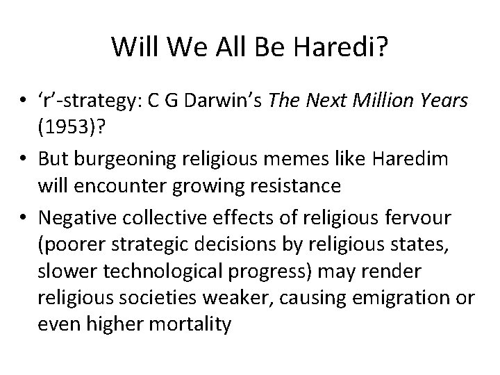 Will We All Be Haredi? • ‘r’-strategy: C G Darwin’s The Next Million Years