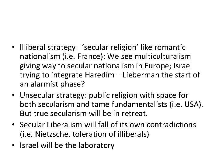  • Illiberal strategy: ‘secular religion’ like romantic nationalism (i. e. France); We see