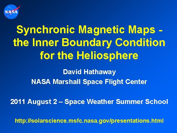 Synchronic Magnetic Maps the Inner Boundary Condition for the Heliosphere David Hathaway NASA Marshall