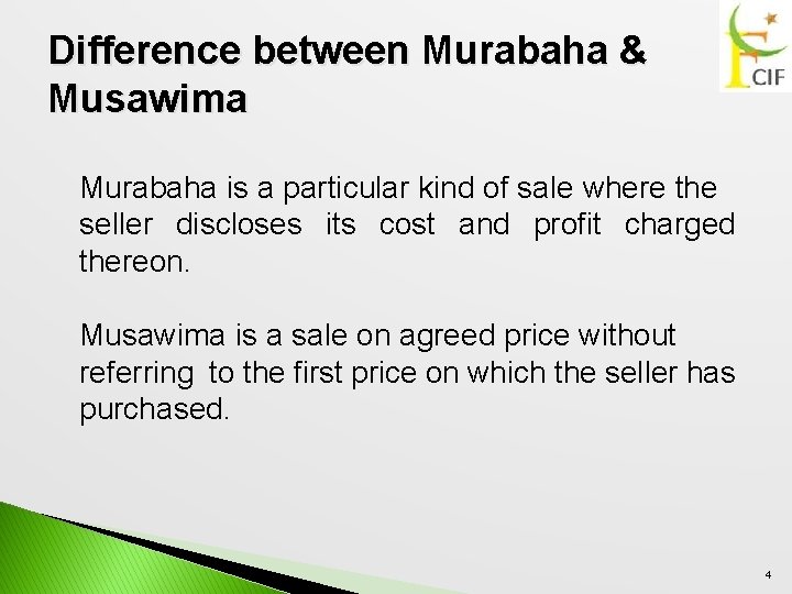 Difference between Murabaha & Musawima Murabaha is a particular kind of sale where the