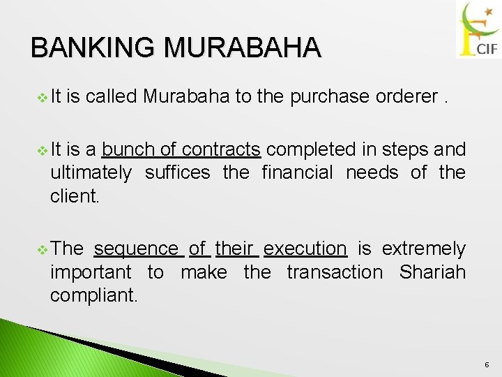 BANKING MURABAHA v It is called Murabaha to the purchase orderer. v It is