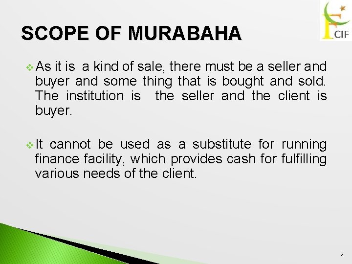 SCOPE OF MURABAHA v As it is a kind of sale, there must be