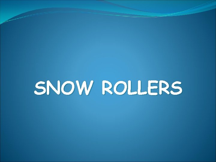 SNOW ROLLERS 