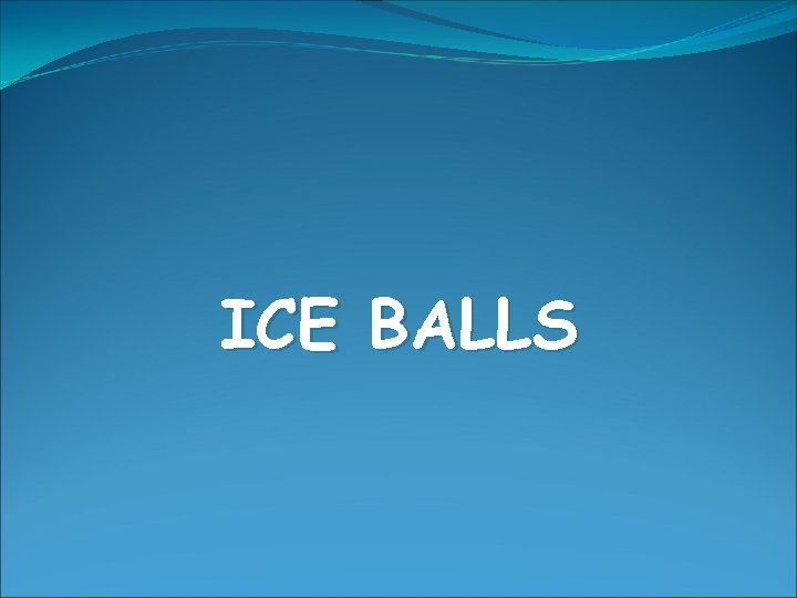 ICE BALLS 