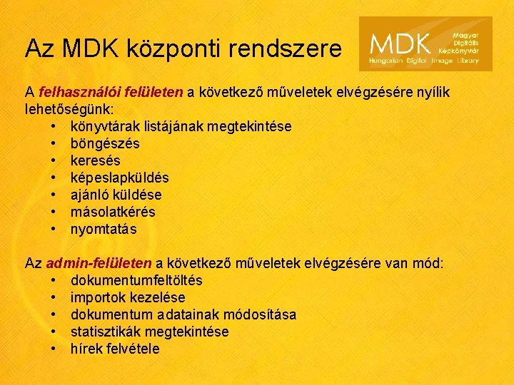 Az MDK központi rendszere A felhasználói felületen a következő műveletek elvégzésére nyílik lehetőségünk: •