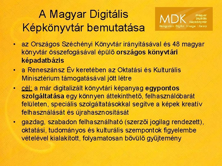 A Magyar Digitális Képkönyvtár bemutatása • az Országos Széchényi Könyvtár irányításával és 48 magyar