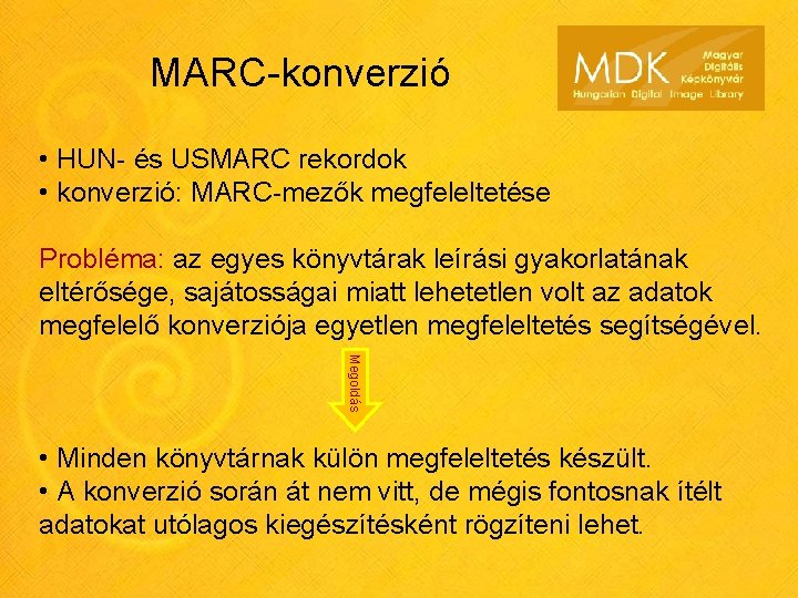 MARC-konverzió • HUN- és USMARC rekordok • konverzió: MARC-mezők megfeleltetése Probléma: az egyes könyvtárak