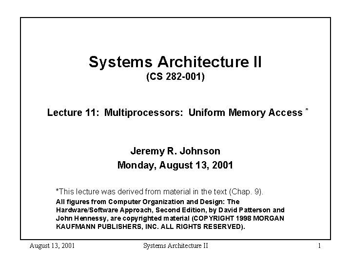 Systems Architecture II (CS 282 -001) Lecture 11: Multiprocessors: Uniform Memory Access * Jeremy