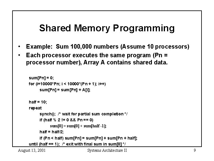 Shared Memory Programming • Example: Sum 100, 000 numbers (Assume 10 processors) • Each