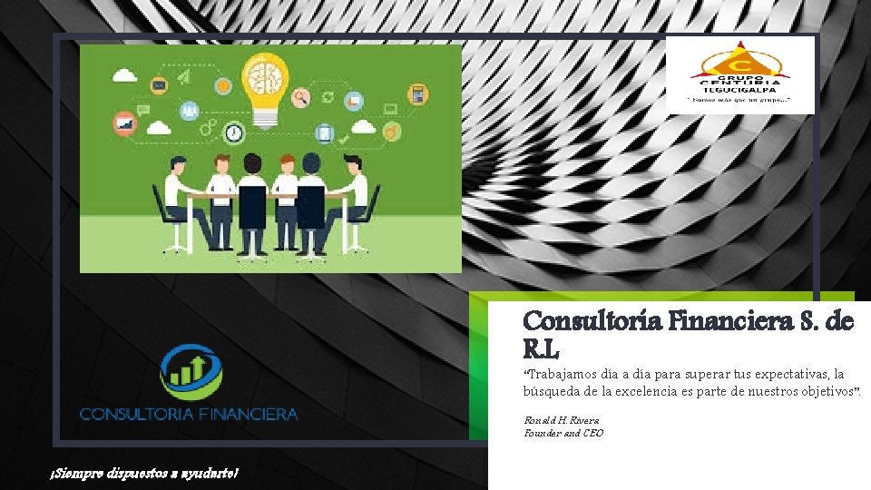 Consultoría Financiera S. de R. L “Trabajamos día a día para superar tus expectativas,