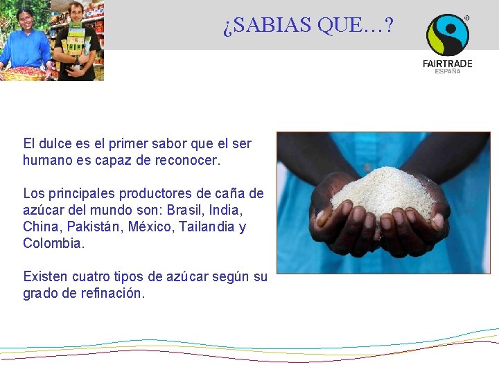 ¿SABIAS QUE…? El dulce es el primer sabor que el ser humano es capaz ¿SABIAS QUE…? El dulce es el primer sabor que el ser humano es capaz