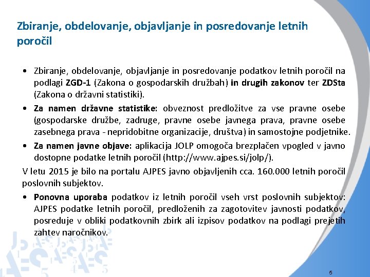 Zbiranje, obdelovanje, objavljanje in posredovanje letnih poročil • Zbiranje, obdelovanje, objavljanje in posredovanje podatkov