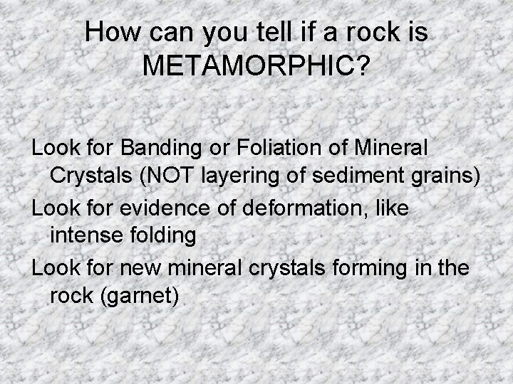 How can you tell if a rock is METAMORPHIC? Look for Banding or Foliation