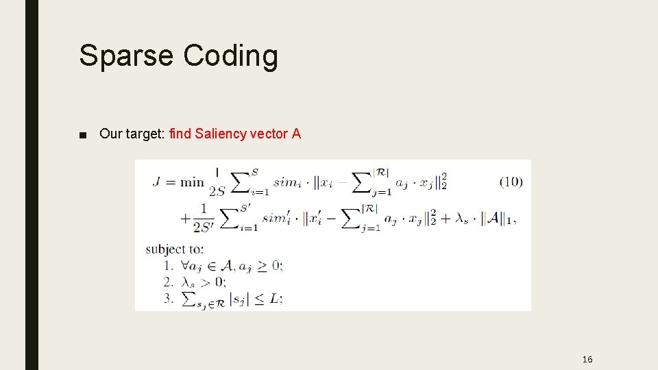 Sparse Coding ■ Our target: find Saliency vector A 16 