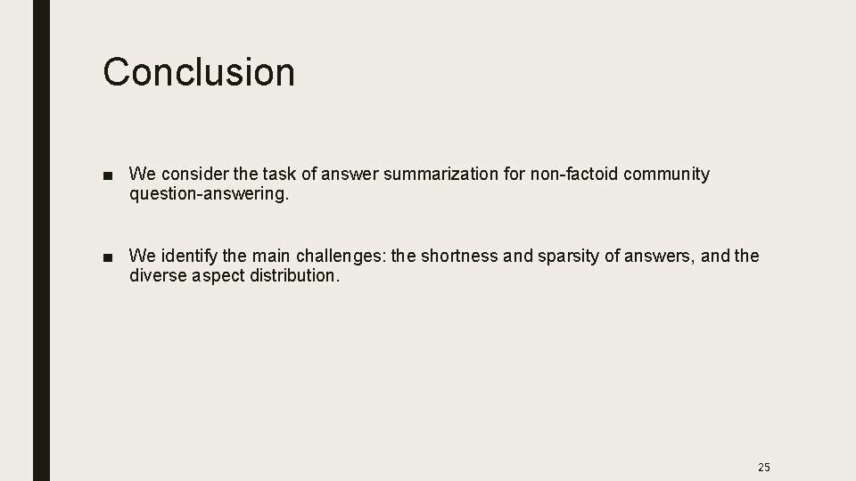 Conclusion ■ We consider the task of answer summarization for non-factoid community question-answering. ■