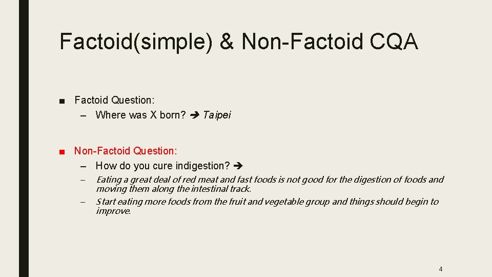 Factoid(simple) & Non-Factoid CQA ■ Factoid Question: – Where was X born? Taipei ■